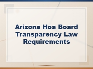 Arizona Hoa Board Transparency Requirements Explained
