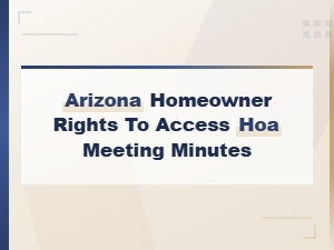Arizona Homeowner Rights to Hoa Meeting Minutes