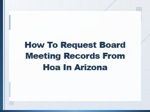 How to Request Hoa Board Meeting Records in Arizona