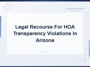 Arizona Hoa Transparency Violations: Legal Recourse for Homeowners Guide